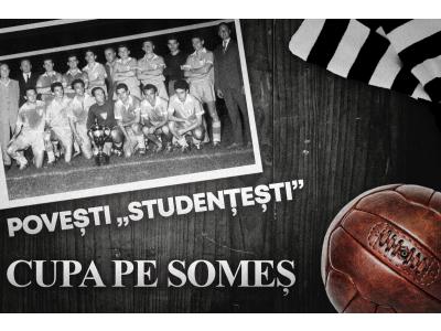 Povești „studențești” | 60 de ani de la seara magică de pe „Republicii”. Istoria Cupei care a ajuns pe Someș