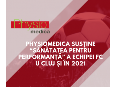 PhysioMedica susține “sănătatea pentru performanță” a echipei FC U Cluj și în 2021