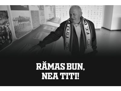 Rămas bun, „Nea Titi”!