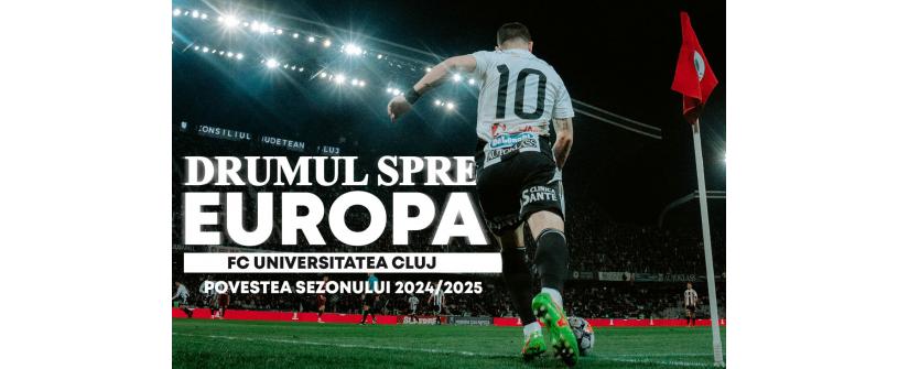 „Drumul spre Europa”, o producție marca FC Universitatea Cluj