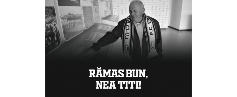 Rămas bun, „Nea Titi”!