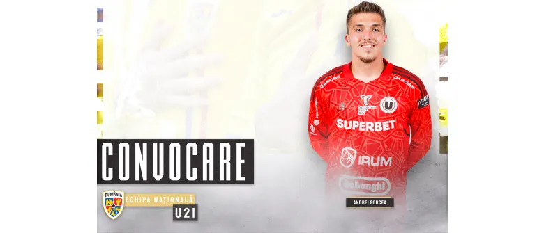 România U21. Andrei Gorcea va juca din nou „sub tricolor”