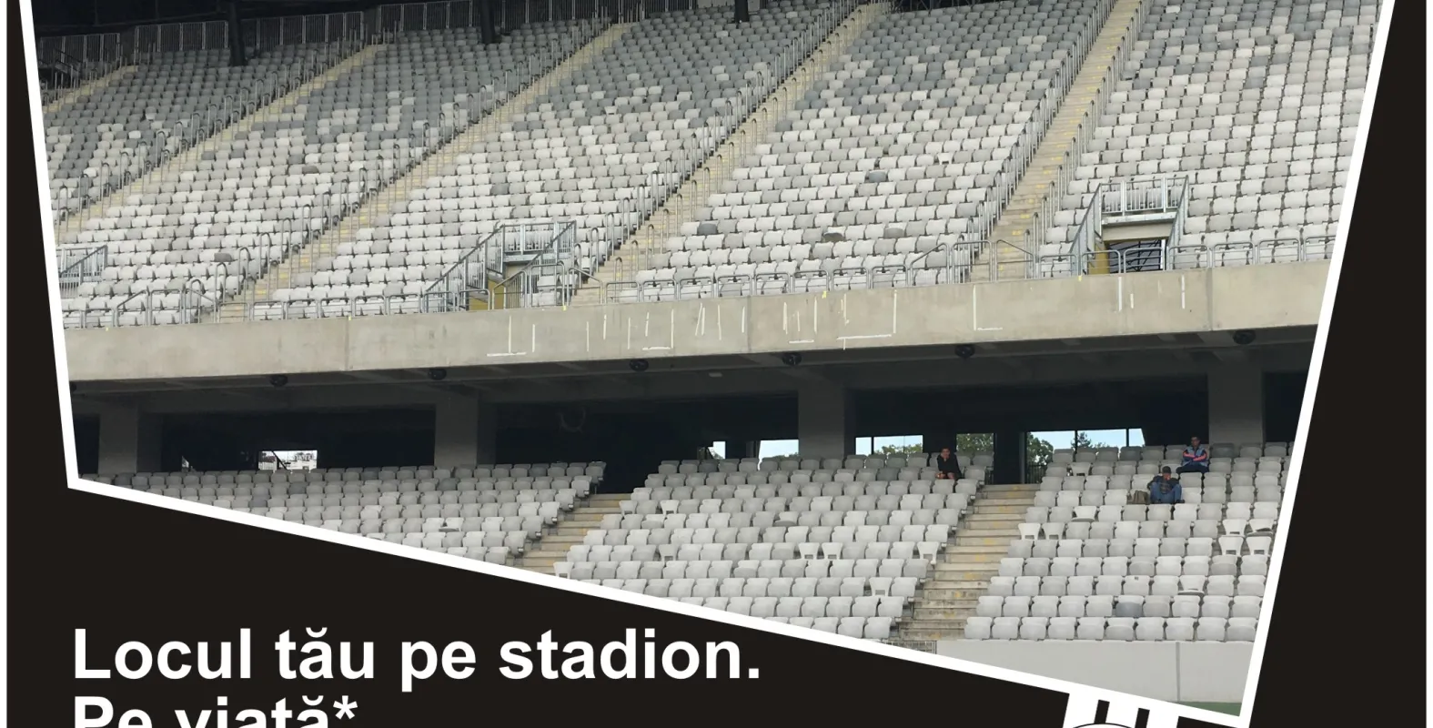 Locul tău pe stadion. Pe viaţă!