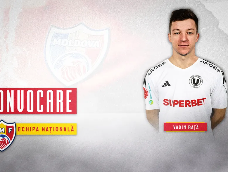 Vadim Rață la prima convocare după transferul la ”U”