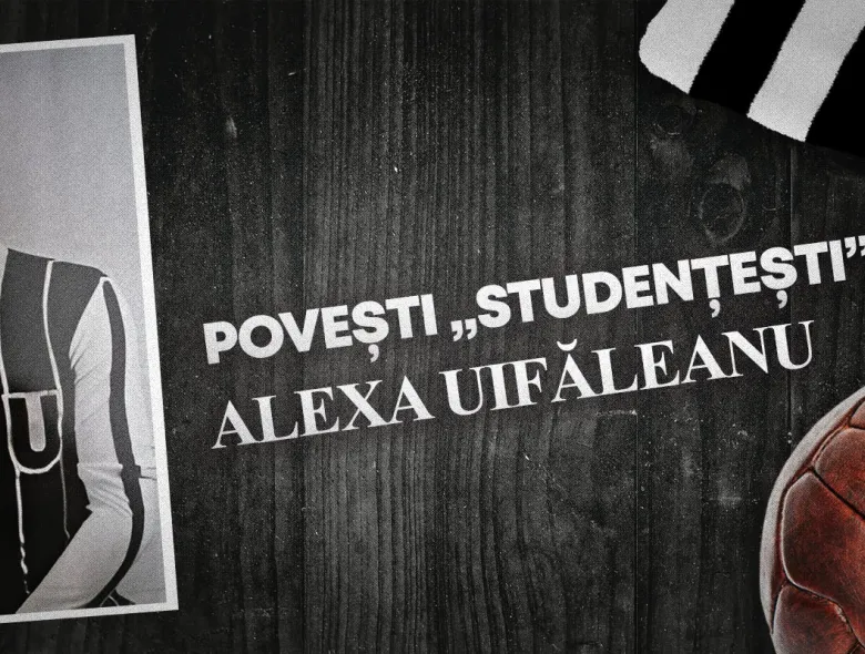 Povești „studențești” | Extremă, antrenor și șlefuitor de talente. Alexa Uifăleanu, peste trei decenii în slujba „Șepcilor roșii”