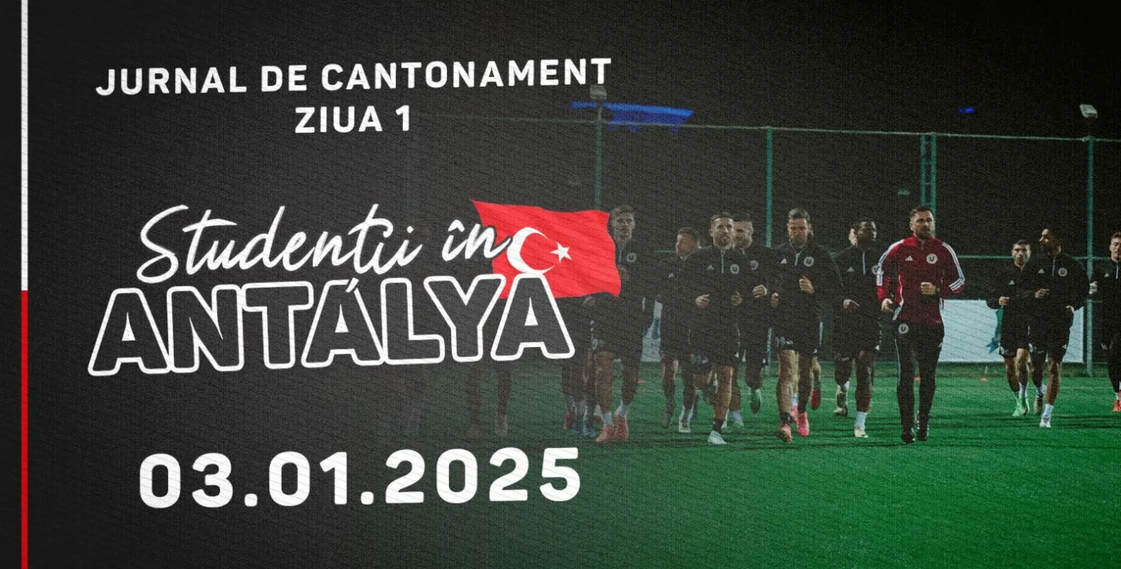STUDENȚII ÎN ANTALYA | Jurnal de cantonament - Ziua 1
