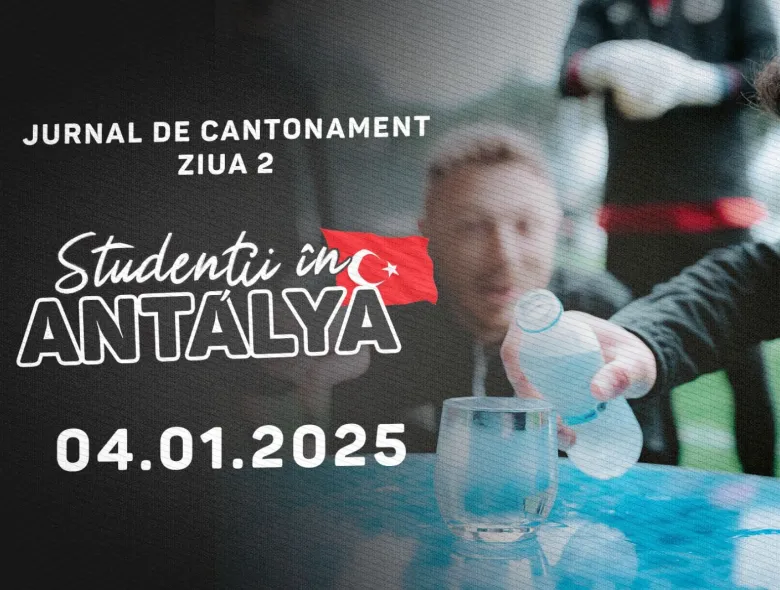 STUDENȚII ÎN ANTALYA | Jurnal de cantonament - Ziua 2