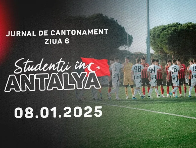 STUDENȚII ÎN ANTALYA | Jurnal de cantonament - Ziua 6