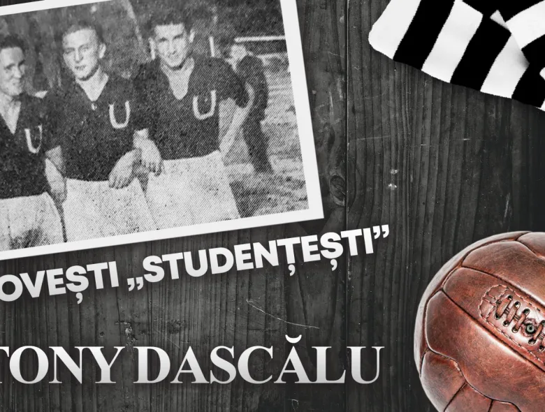 Povești „studențești” | Tony Dascălu, atacantul care a renunțat la seminarul teologic pentru a deveni golgheterul Universității