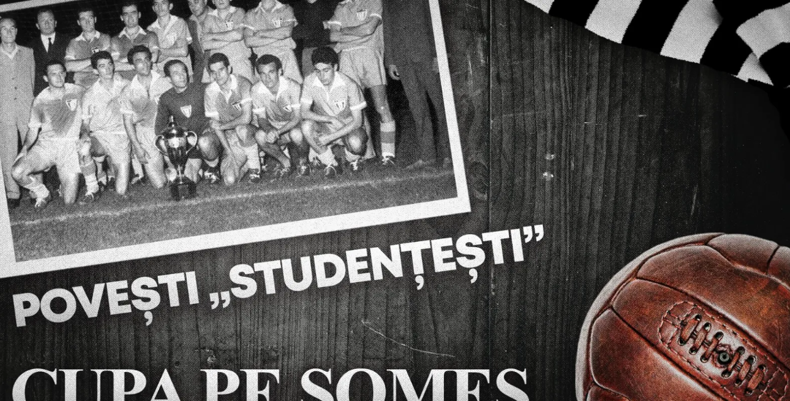 Povești „studențești” | 60 de ani de la seara magică de pe „Republicii”. Istoria Cupei care a ajuns pe Someș