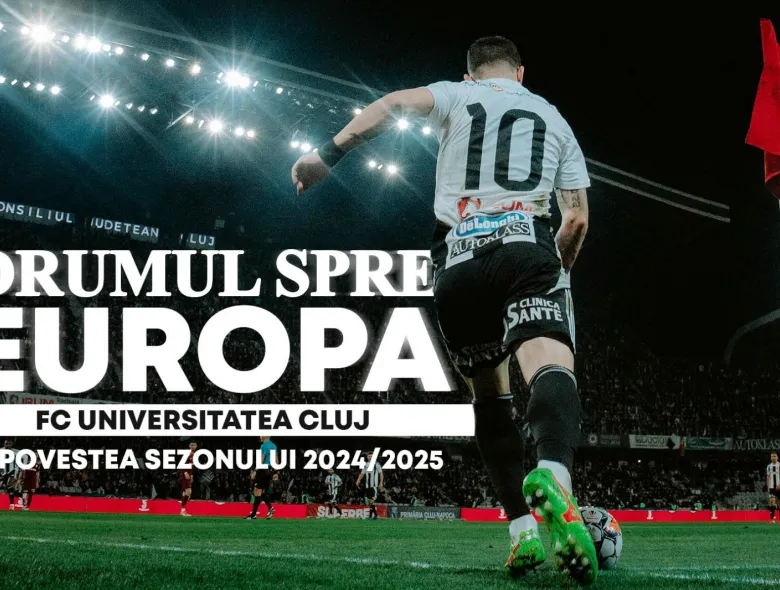 „Drumul spre Europa”, o producție marca FC Universitatea Cluj