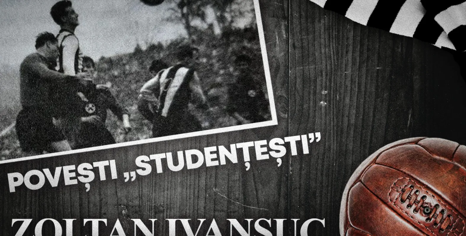 Povești „studențești” | „Zoli” Ivansuc și ale sale zece sezoane în alb și negru: actor principal la singurul trofeu al „Șepcilor roșii” și deschizător al drumurilor europene