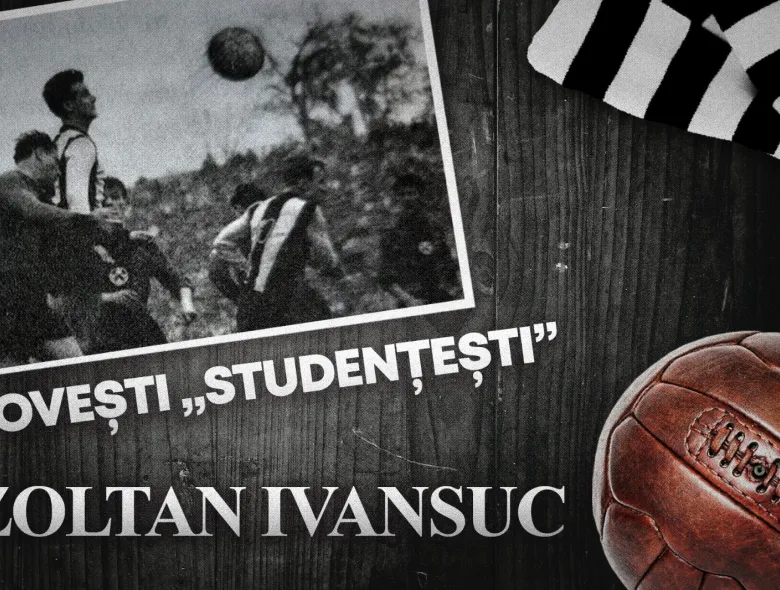 Povești „studențești” | „Zoli” Ivansuc și ale sale zece sezoane în alb și negru: actor principal la singurul trofeu al „Șepcilor roșii” și deschizător al drumurilor europene