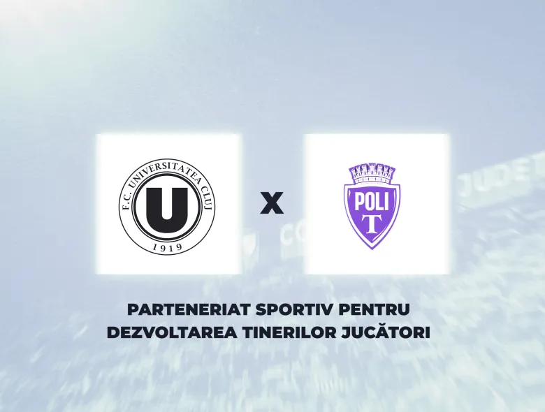 FC Universitatea Cluj și Politehnica Timișoara au încheiat un acord de parteneriat sportiv. 5 "studenți" de perspectivă pot evolua la ambele formații în acest sezon