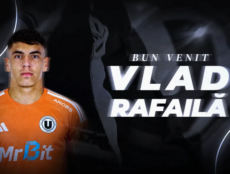 Încă un internațional se alătură "studenților": Vlad Rafailă a semnat cu "U"